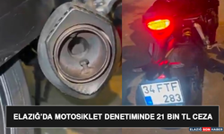 Elazığ’da Motosiklet Denetiminde 21 Bin TL Ceza