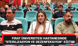 Fırat Üniversitesi Hastanesinde “Sterilizasyon ve Dezenfeksiyon” Eğitimi