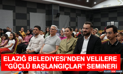 Elazığ Belediyesi’nden Velilere “Güçlü Başlangıçlar” Semineri