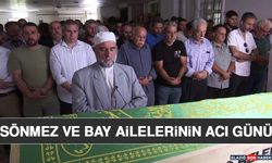 Sönmez ve Bay Ailelerinin Acı Günü