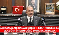 Başkan Alan: Sanayi Sitesi 1. Etap Projesi ile Elazığ’ın Üretim Gücü Daha da Artacak"