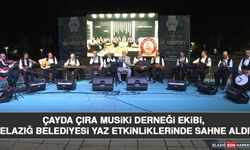 Çayda Çıra Musiki Derneği Ekibi, Elazığ Belediyesi Yaz Etkinliklerinde Sahne Aldı