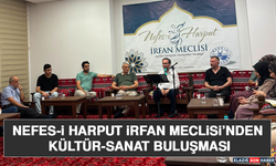 Nefes-İ Harput İrfan Meclisi’nden Kültür-Sanat Buluşması