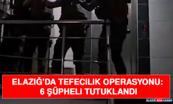 Elazığ’da Tefecilik Operasyonu: 6 Şüpheli Tutuklandı