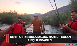 Nehir Ortasındaki Adada Mahsur Kalan 2 Kişi Kurtarıldı