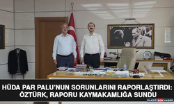 HÜDA PAR Palu’nun Sorunlarını Raporlaştırdı: Öztürk, Raporu Kaymakamlığa Sundu