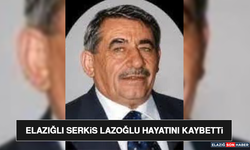 Elazığlı Serkis Lazoğlu Hayatını Kaybetti