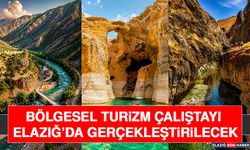 Bölgesel Turizm Çalıştayı Elazığ’da Gerçekleştirilecek
