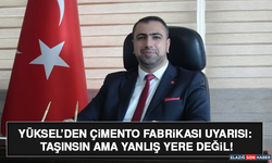 Yüksel’den Çimento Fabrikası Uyarısı: Taşınsın Ama Yanlış Yere Değil!