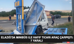 Elazığ'da Minibüs İle Hafif Ticari Araç Çarpıştı: 7 Yaralı