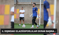 İl Dışındaki Elazığsporlular Ekran Başına…