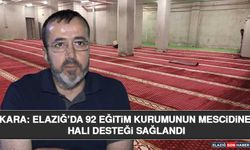 Kara: Elazığ’da 92 Eğitim Kurumunun Mescidine Halı Desteği Sağlandı