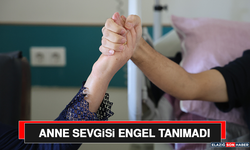 Anne Sevgisi Engel Tanımadı