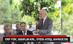 YRP Yük. Disiplin Krl. Üyesi Ateş, Sivrice’de