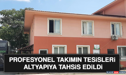 Profesyonel Takımın Tesisleri Altyapıya Tahsis Edildi