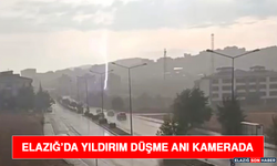 Elazığ’da Yıldırım Düşme Anı Kamerada
