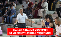 Halayı Bırakma Vasiyetini 54 Yıldır Oynayarak Yaşatıyor