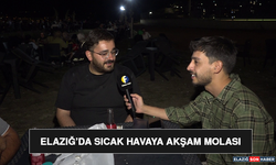 Elazığ’da Sıcak Havaya Akşam Molası