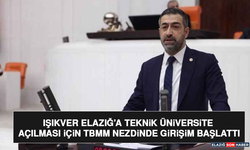 Işıkver Elazığ’a Teknik Üniversite Açılması İçin TBMM Nezdinde Girişim Başlattı