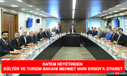 RATEM Heyetinden Kültür ve Turizm Bakanı Mehmet Nuri Ersoy’a Ziyaret