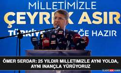 Ömer Serdar: 25 Yıldır Milletimizle Aynı Yolda, Aynı İnançla Yürüyoruz