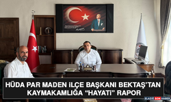 HÜDA PAR Maden İlçe Başkanı Bektaş’tan Kaymakamlığa “Hayati” Rapor