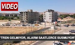 “Tren Gelmiyor, Alarm Saatlerce Susmuyor”