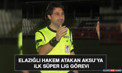 Elazığlı Hakem Atakan Aksu’ya İlk Süper Lig Görevi