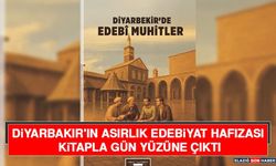 Diyarbakır'ın Asırlık Edebiyat Hafızası Kitapla Gün Yüzüne Çıktı