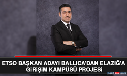 ETSO Başkan adayı Ballıca’dan Elazığ’a Girişim Kampüsü Projesi