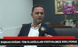 Başkan Doğan: Tüm Elazığlıları Festivalimize Bekliyoruz