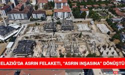 Elazığ'da Asrın Felaketi, “Asrın İnşasına” Dönüştü