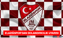 Elazığspor'dan Dolandırıcılık Uyarısı