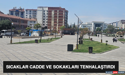 Sıcaklar Cadde ve Sokakları Tenhalaştırdı