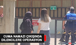 Cuma Namazı Çıkışında Dilencilere Operasyon