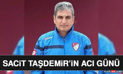 Sacit Taşdemir’in Acı Günü