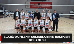 Elazığ’da Filenin Sultanları’nın Rakipleri Belli Oldu