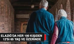 Elazığ'da Her 100 Kişiden 12'si 65 Yaş ve Üzerinde