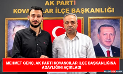 Mehmet Genç, AK Parti Kovancılar İlçe Başkanlığına Adaylığını Açıkladı