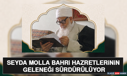 Seyda Molla Bahri Hazretlerinin geleneği sürdürülüyor
