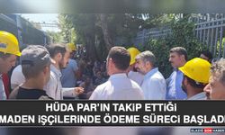 HÜDA PAR’ın Takip Ettiği Maden İşçilerinde Ödeme Süreci Başladı