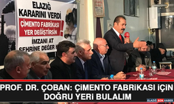 Prof. Dr. Çoban: Çimento Fabrikası İçin Doğru Yeri Bulalım