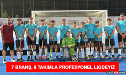 7 Branş, 9 Takımla Profesyonel Ligdeyiz