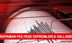 Adıyaman Peş Peşe Depremlerle Sallandı