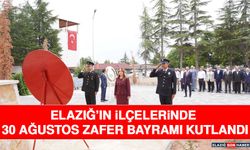 Elazığ’ın İlçelerinde 30 Ağustos Zafer Bayramı Kutlandı