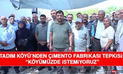 Tadım Köyü’nden Çimento Fabrikası Tepkisi: “Köyümüzde İstemiyoruz”