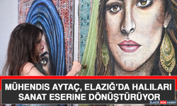 Mühendis Aytaç, Elazığ’da Halıları Sanat Eserine Dönüştürüyor