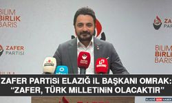 Zafer Partisi Elazığ İl Başkanı Omrak: “Zafer, Türk Milletinin Olacaktır”