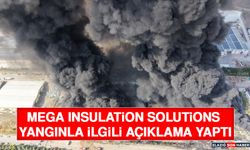 Mega Insulation Solutions Yangınla İlgili Açıklama Yaptı
