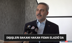 Dışişleri Bakanı Hakan Fidan Elazığ’da